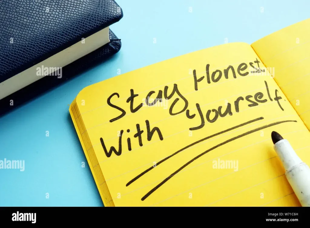  Stay honest with your self and others